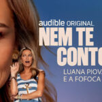 uana Piovani apresenta a audiossérie Nem Te Conto, original da Audible, com produção da Farra