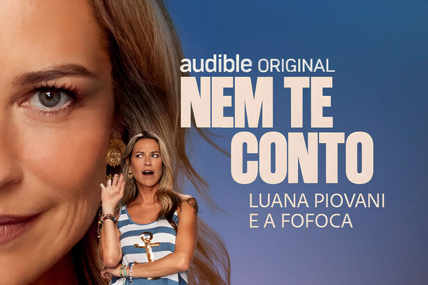 uana Piovani apresenta a audiossérie Nem Te Conto, original da Audible, com produção da Farra