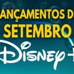Disney+ reúne filmes, séries e novos episódios no catálogo de setembro de 2026.