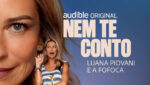 uana Piovani apresenta a audiossérie Nem Te Conto, original da Audible, com produção da Farra