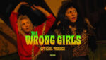 The Wrong Girls ganha seu primeiro trailer oficial antes da estreia nos cinemas dos Estados Unidos.